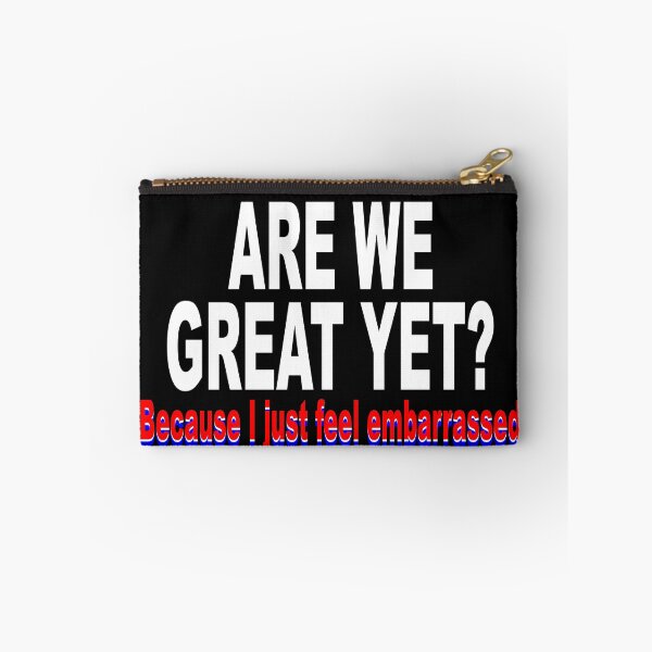 Item preview, Are We Great Yet Because I Just Feel Embarrassed designed and sold by Colorfulman.