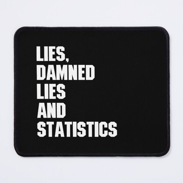 Item preview, Lies, Damned Lies and Statistics - Quote 5 designed and sold by Vector-Artist.