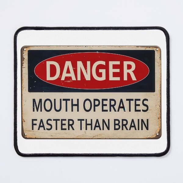 Item preview, Danger - Mouth Operates Faster Than Brain designed and sold by Angry Swan Designs.