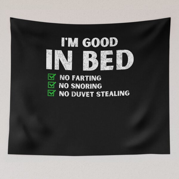 Item preview, I'm good in bed no farting no snoring no duvet stealing  designed and sold by MilkyForest.