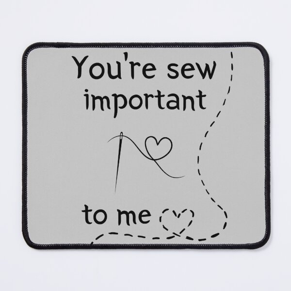 Item preview, You're Sew Important To Me Stitched Design designed and sold by Zeemazoo.