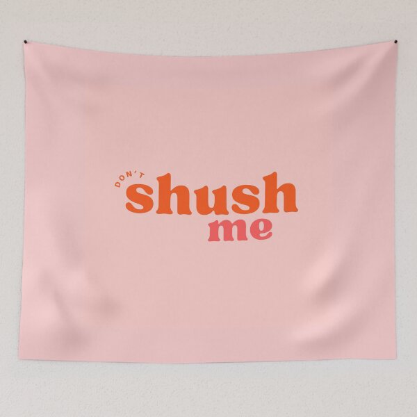 Item preview, Don't shush me! designed and sold by Mondays the Label.