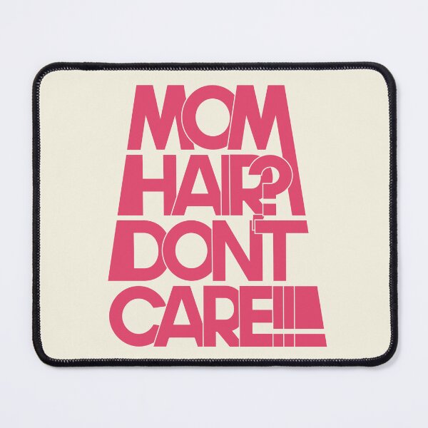 Item preview, Mom Hair? Don't Care!!! Funny For Busy Mom designed and sold by TheSassyNoble.
