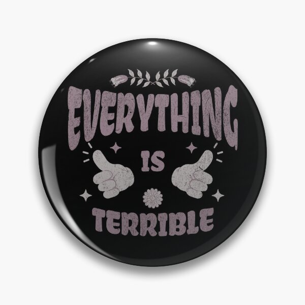 Item preview, Everything is terrible designed and sold by VariousGoodies.