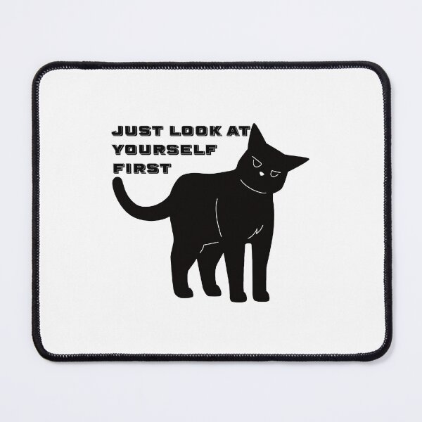 Item preview, Creative Cat Art JUST LOOK AT YOURSELF FIRST designed and sold by NEXARZ.