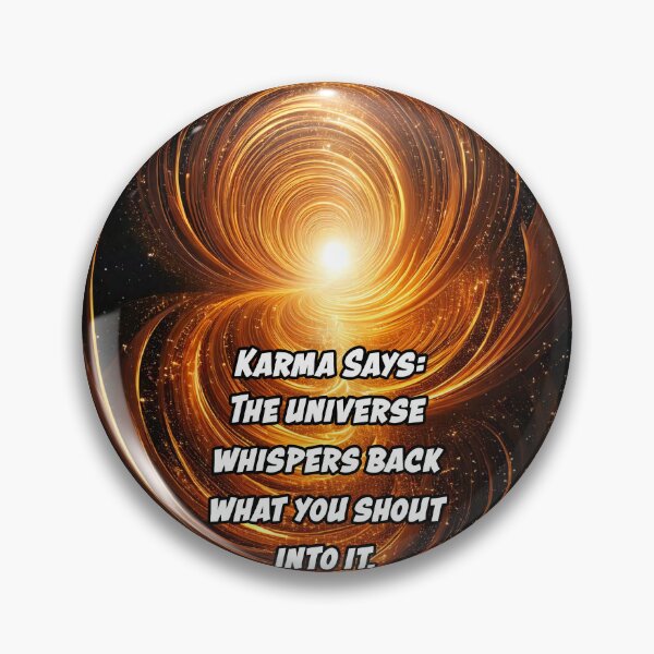 Item preview,  Karma Says: "The universe whispers back what you shout into it." designed and sold by Unwind-Art-Work.
