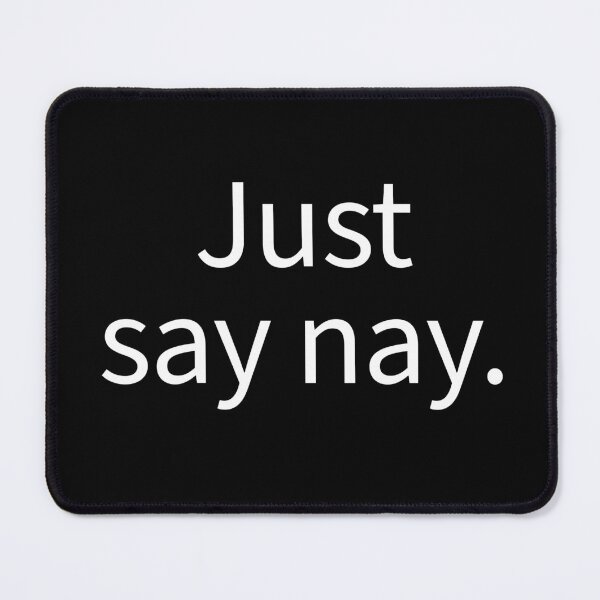 Item preview, Just say nay… designed and sold by WhackoDesigns.