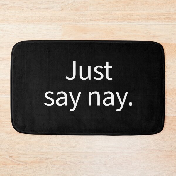 Item preview, Just say nay… designed and sold by WhackoDesigns.