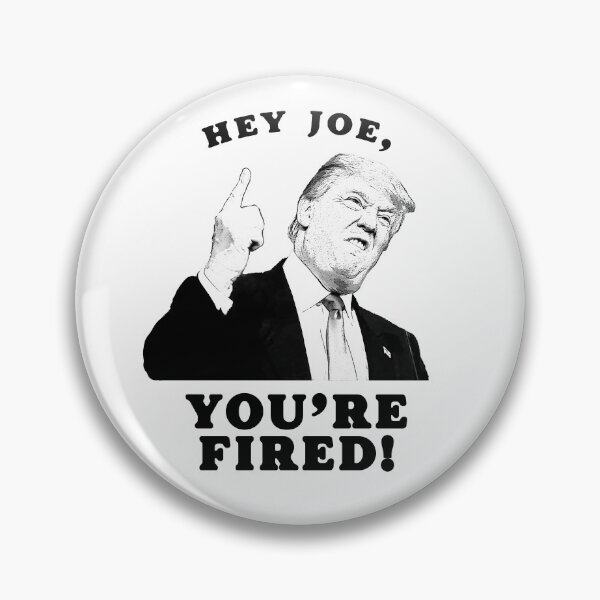 Item preview, Hey Joe, You’re FIRED! Political Republican Trump Supporter  designed and sold by MoClan-Graphics.