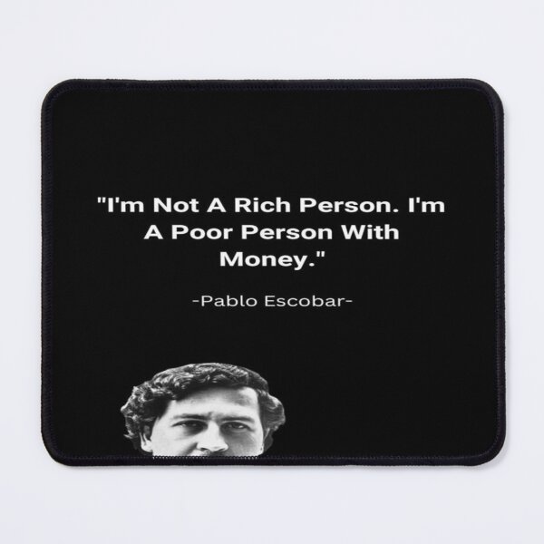 Item preview, Im Not a Rich Person Im A Poor Person With Money (Pablo Escobar) designed and sold by Massimo dutti05.