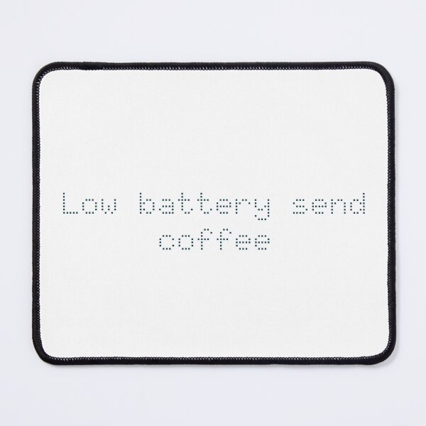 Item preview, Low battery, send coffee designed and sold by Ninjacatoff.
