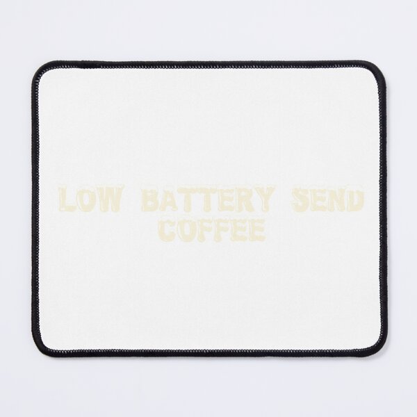 Item preview, Low battery, send coffee designed and sold by Ninjacatoff.
