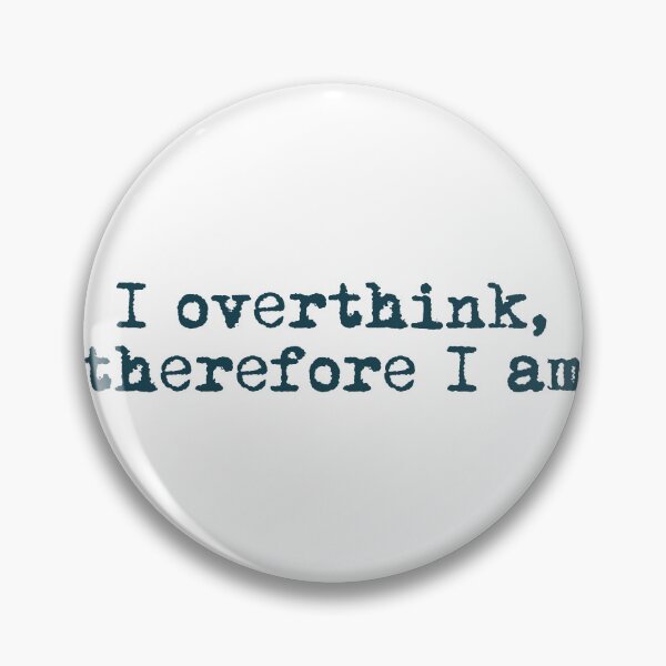 Item preview, I overthink, therefore I am designed and sold by Ninjacatoff.