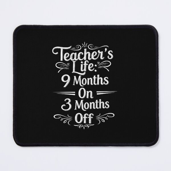Item preview, Teacher's Life - 9 Months On, 3 Months Off designed and sold by AnAzArt.