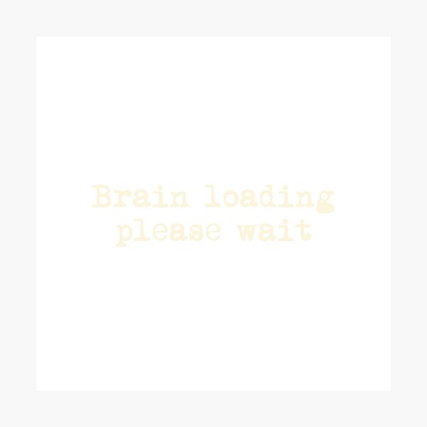 Item preview, Brain loading… please wait designed and sold by Ninjacatoff.