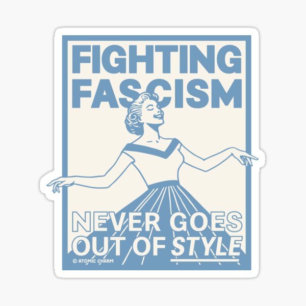 Fighting Fascism Never Goes Out of Style - Blue Sticker
