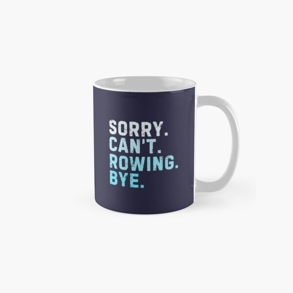 Item preview, Sorry Can't Rowing Bye Funny Sarcastic designed and sold by StrideSuccess.