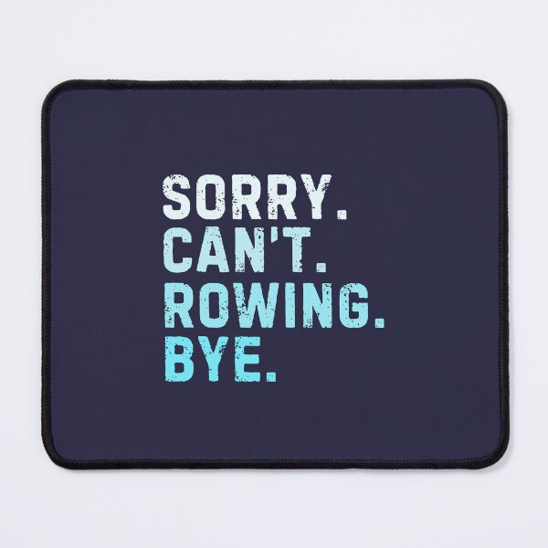 Item preview, Sorry Can't Rowing Bye Funny Sarcastic designed and sold by StrideSuccess.
