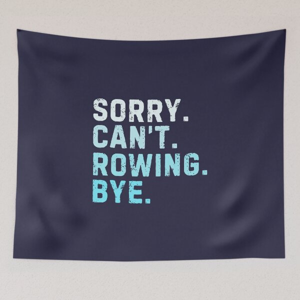 Item preview, Sorry Can't Rowing Bye Funny Sarcastic designed and sold by StrideSuccess.
