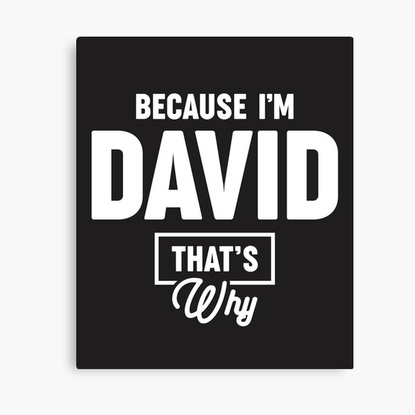 Item preview, Because I'm David That's Why - Name David designed and sold by cidolopez.