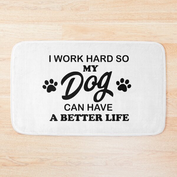 Item preview, I Work Hard So My Dog Can Have A Better Life Black designed and sold by TeeLabDesign.