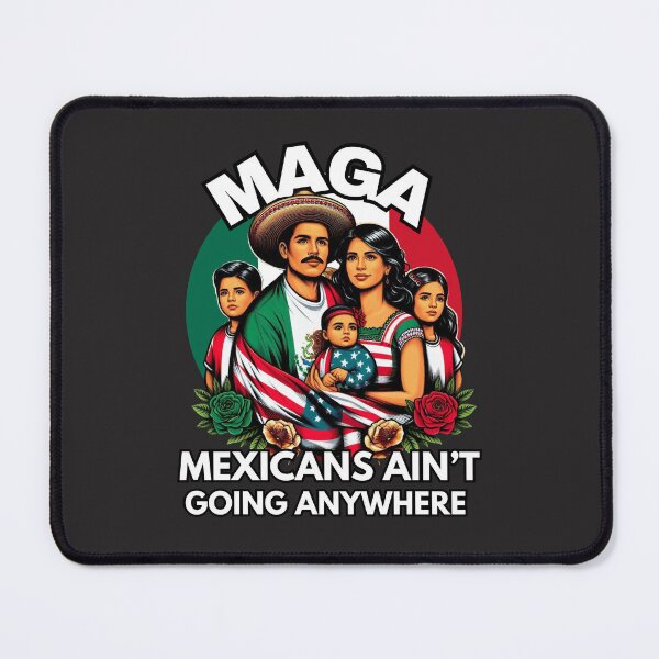 Item preview, MAGA Mexicans Ain't Going Anywhere  designed and sold by zingbing.