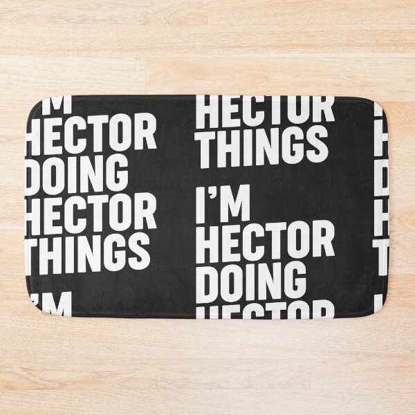 Item preview, I'm Hector Doing Hector Things designed and sold by cidolopez.