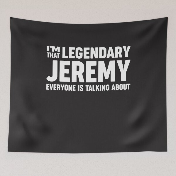 Item preview, I'm That Legendary Jeremy - Name Jeremy designed and sold by cidolopez.