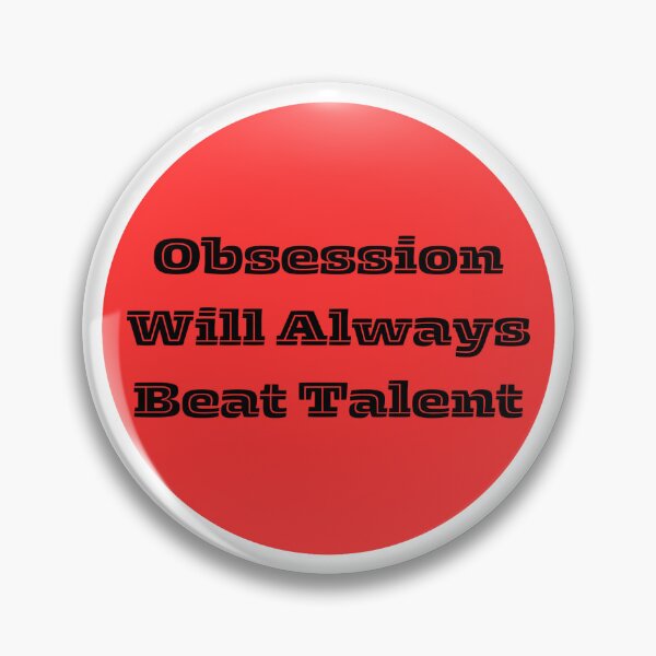 Item preview, Obsession Will Always Beat Talent designed and sold by Gooon26.