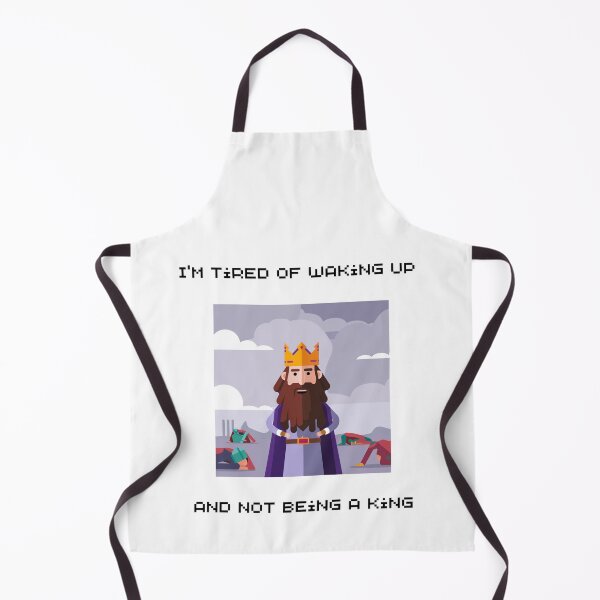 Item preview, I’m Tired of Waking Up and Not Being the King – Royal Problems! designed and sold by Vivid Art Zone.
