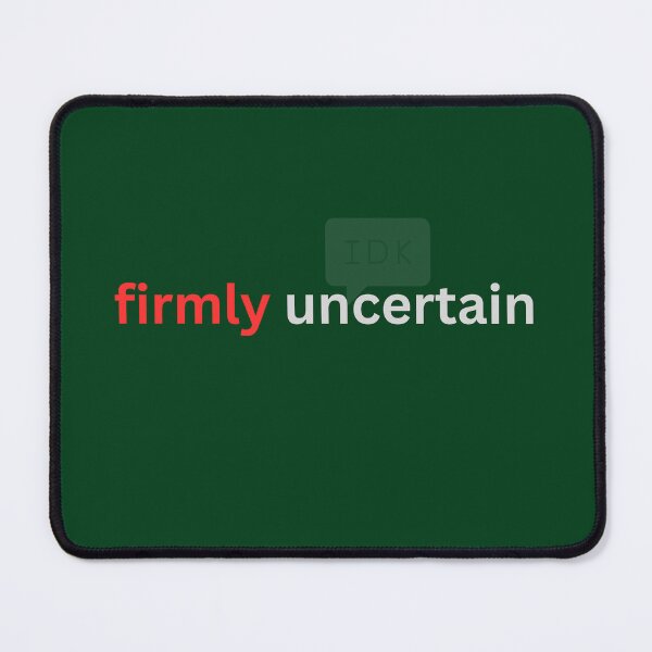 Item preview, Firmly uncertain  designed and sold by Monem-RASH.
