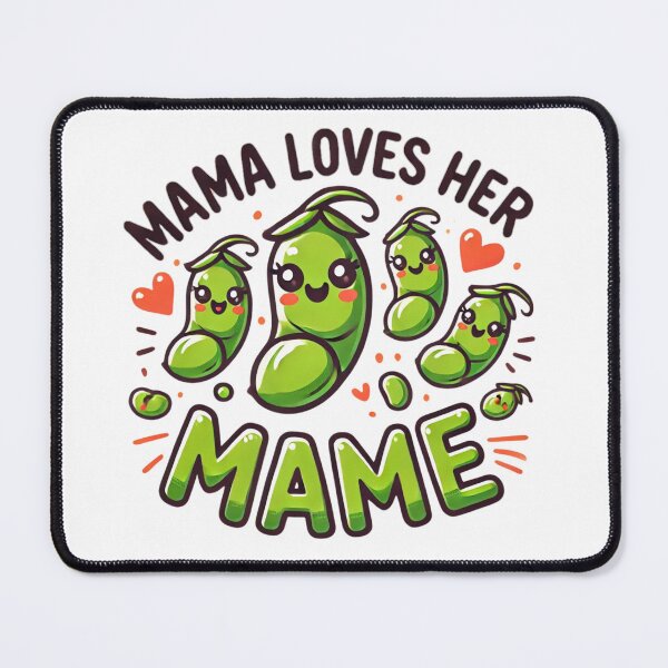 Item preview, Mama loves her Mame (Mama loves her Edamame) designed and sold by Picturit.