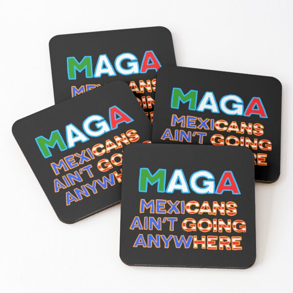 Item preview, MAGA Mexicans Ain’t Going Anywhere designed and sold by IHateDumplings.