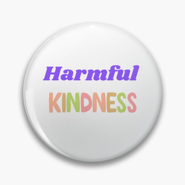 Item preview, Harmful kindness  designed and sold by Monem-RASH.