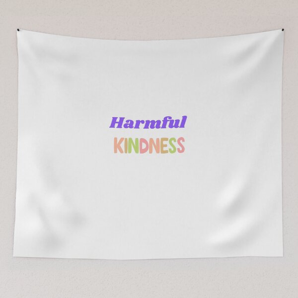 Item preview, Harmful kindness  designed and sold by Monem-RASH.