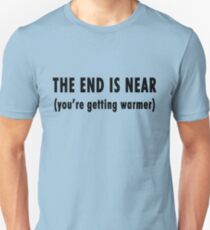 The End Is Near (black text) Unisex T-Shirt