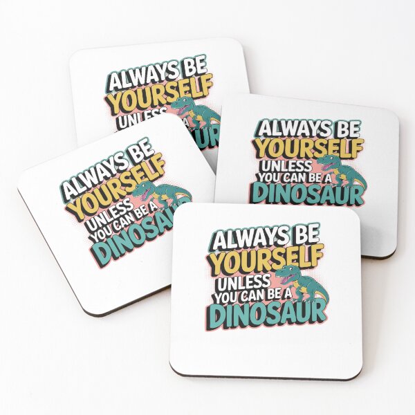 Item preview, Always Be Yourself, Unless You Can Be A Dinosaur designed and sold by Mateusz Majcherek.