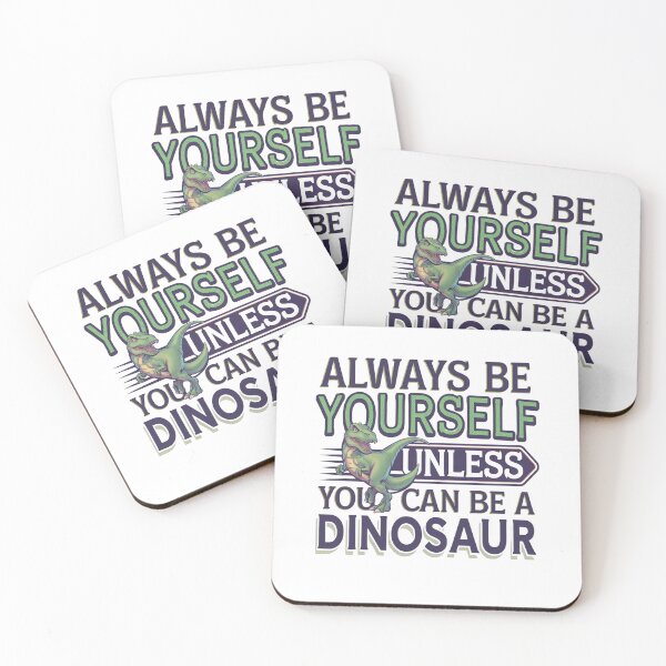 Item preview, Always Be Yourself, Unless You Can Be A Dinosaur designed and sold by Mateusz Majcherek.