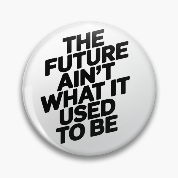 Item preview, The Future Ain't What it used to Be designed and sold by Chrisjeffries24.