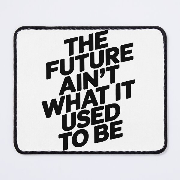 Item preview, The Future Ain't What it used to Be designed and sold by Chrisjeffries24.