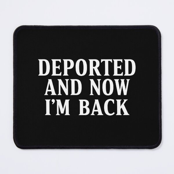 Item preview, Deported And Now I'm Back designed and sold by varioarts.