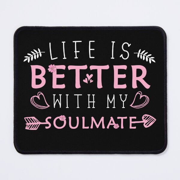 Item preview, Life is better with my Soulmate funny humor quote designed and sold by REDDLINE.