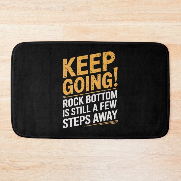 Item preview, Keep going! Rock bottom is still a few steps away designed and sold by MagicWander.