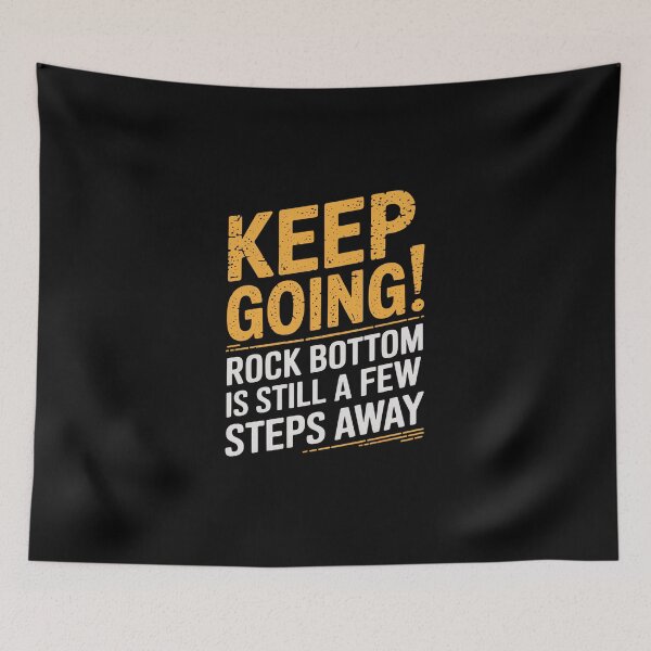 Item preview, Keep going! Rock bottom is still a few steps away designed and sold by MagicWander.
