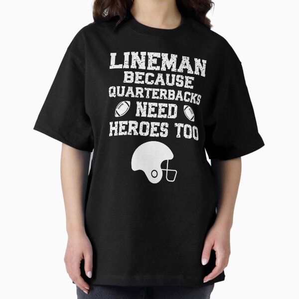 Item preview, Lineman Because Quarterbacks Need Heroes Too - Football Toughness designed and sold by Serbin.