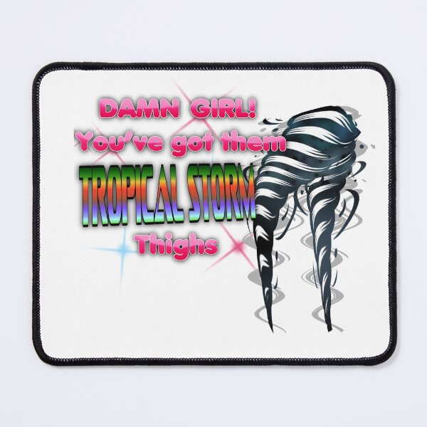 Item preview, Damn Girl! You've got them Tropical Storm Thighs designed and sold by D-D-D-DANGER - (shirts and things)! .