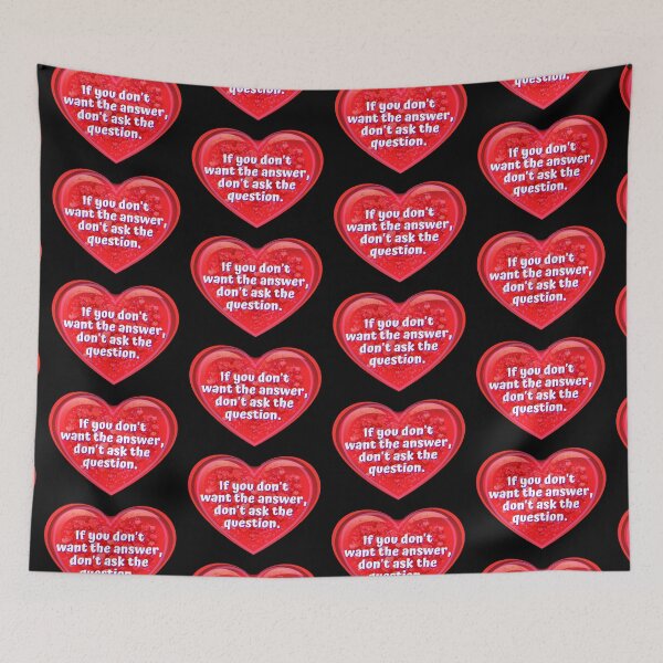 Item preview, HEART:  If you don't want the answer, don't ask the question. - funny valentines signs designed and sold by DesignsFromTW-S.