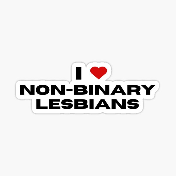 Item preview, I LOVE NON BINARY LESBIANS designed and sold by femme-gf.