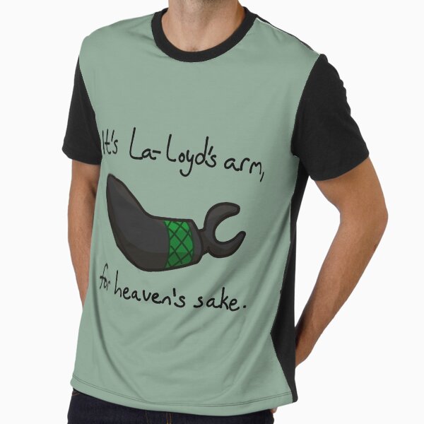 It's La-loyd's arm, for heaven's sake Graphic T-Shirt