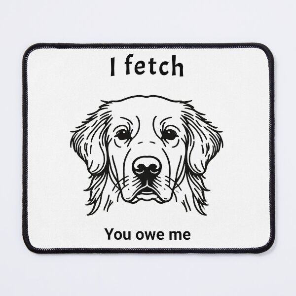 Item preview, Lineart The Labrador | I fetch you owe me designed and sold by MTeesGA.